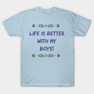 Life Is Better With My Boys T-Shirt